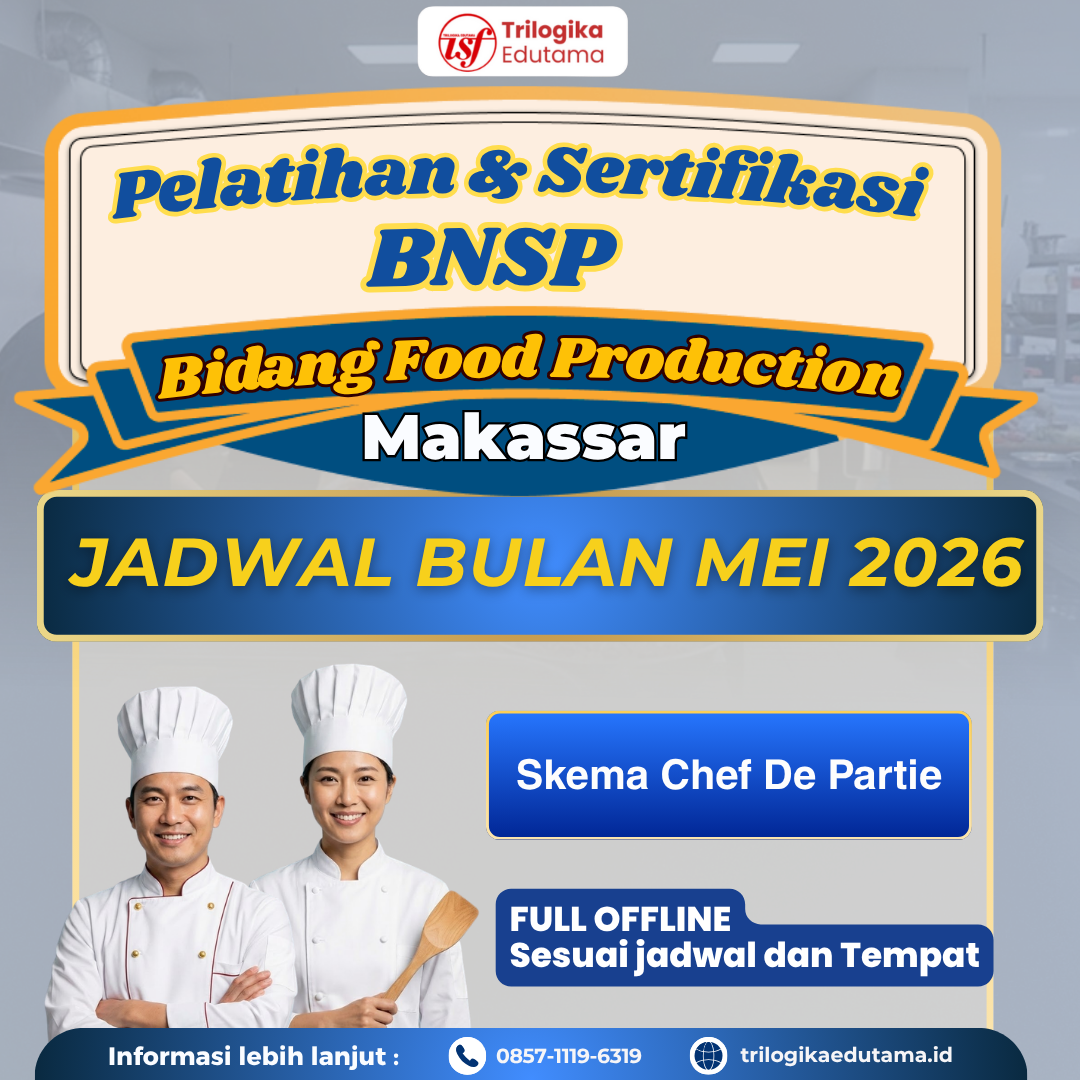 DIKLAT DAN SERTIFIKASI BNSP CHEF DE PARTIE BIDANG FOOD PRODUCTION OFFLINE MAKASSAR MEI 2026